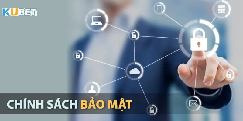 Giới thiệu thông tin chính sách bảo mật kubet